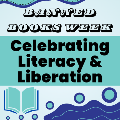 Celebrating Literacy & Liberation: Banned Books Week