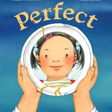 Cover of picture book "Perfect." Features a pair of hands holding a reflective surface with a girl represented in it. 